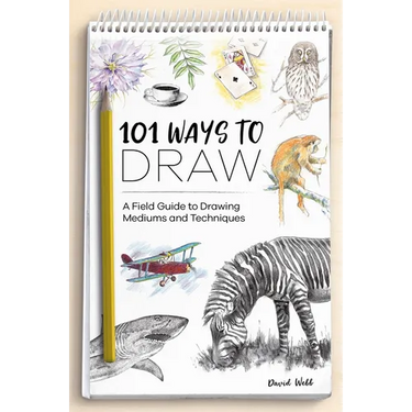 101 Ways to Draw: A Field Guide to Drawing Mediums and Techniques