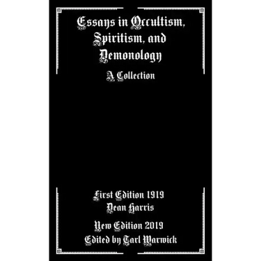 Essays in Occultism, Spiritism, and Demonology: A Collection