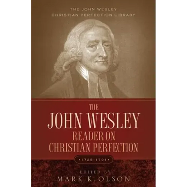The John Wesley Reader On Christian Perfection.