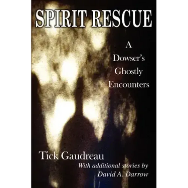 Spirit Rescue: A Dowser's Ghostly Encounters