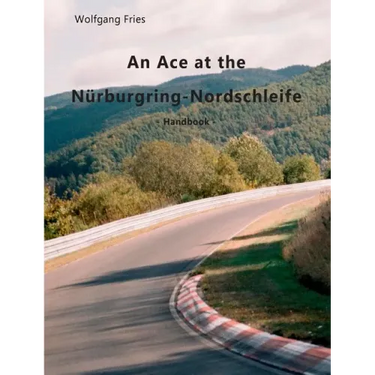 An Ace at the Nürburgring-Nordschleife: Handbook