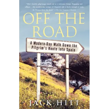 Off the Road: A Modern-Day Walk Down the Pilgrim's Route Into Spain