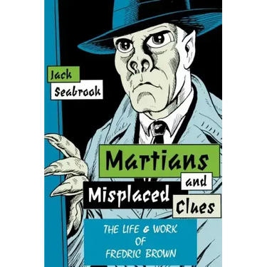 Martians And Misplaced Clues: Life Work Of Fredric Brown