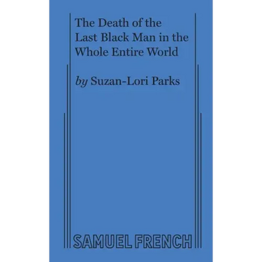 The Death of the Last Black Man in the Whole Entire World AKA The Negro Book of the Dead
