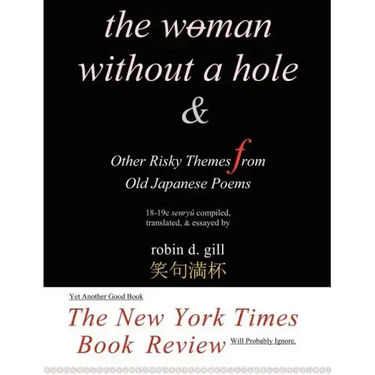 The Woman Without a Hole - & Other Risky Themes from Old Japanese Poems