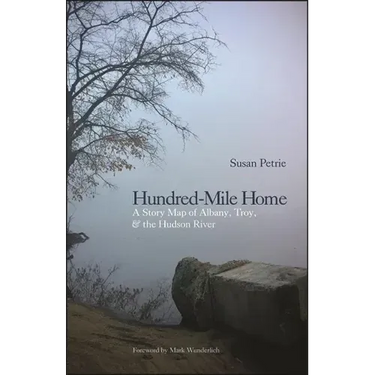Hundred-Mile Home: A Story Map of Albany, Troy, and the Hudson River