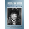 I've Got a Song to Write: Kent Westberry's Story: 60 Years in Country Music as a Songwriter, Singer, Record Producer, and Entertainer