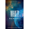 What! Memory?: Some things never fade