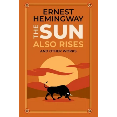 The Sun Also Rises and Other Works