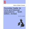 Dunnottar Castle: Its Ruins and Historical Associations. ... Tenth Edition, Revised.