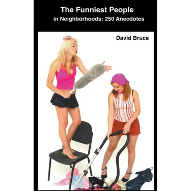 The Funniest People in Neighborhoods: 250 Anecdotes
