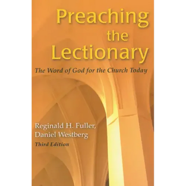 Preaching the Lectionary: The Word of God for the Church Today, Third Edition