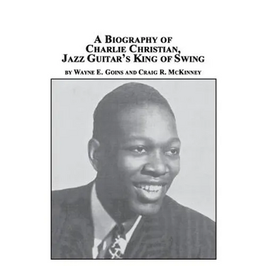 A Biography of Charlie Christian, Jazz Guitar's King of Swing