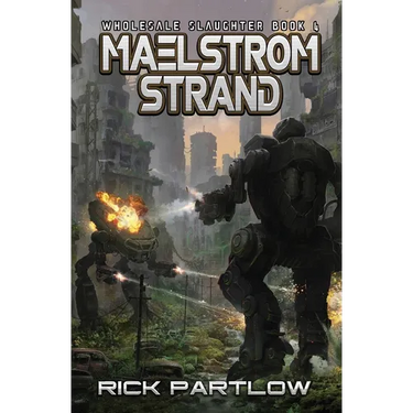 Maelstrom Strand: Wholesale Slaughter Book Four
