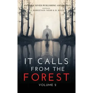 It Calls From The Forest: Volume Two - More Terrifying Tales From The Woods