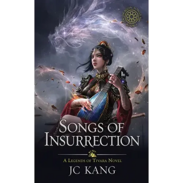 Songs of Insurrection: A Legends of Tivara Story