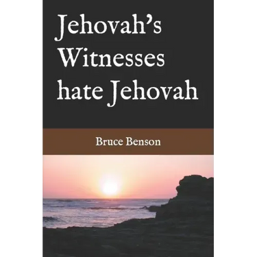 Jehovah's Witnesses hate Jehovah