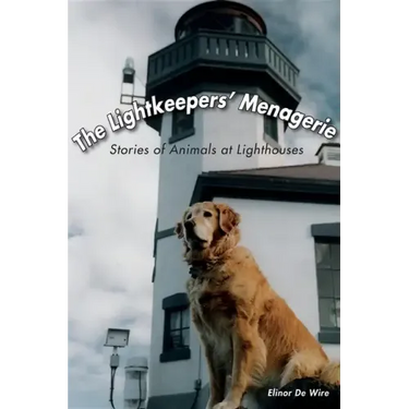 The Lightkeepers' Menagerie: Stories of Animals at Lighthouses