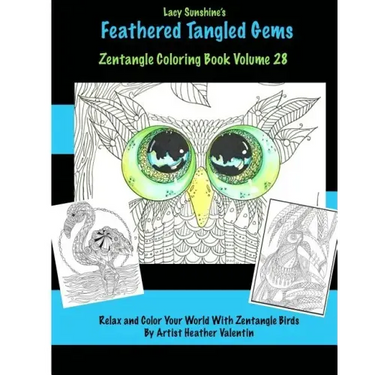 Lacy Sunshine's Feathered Tangled Gems Zentangled Coloring Book Volume 28: Relax and Color With Zen Tangled Birds Adult Coloring Volume