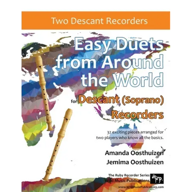 Easy Duets from Around the World for Descant (Soprano) Recorders: 32 exciting pieces arranged for two players who know all the basics.