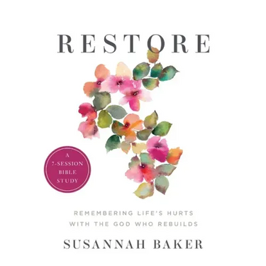 Restore Workbook (A 7-Session Bible Study): Remembering Life's Hurts with the God Who Rebuilds