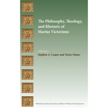 The Philosophy, Theology, and Rhetoric of Marius Victorinus