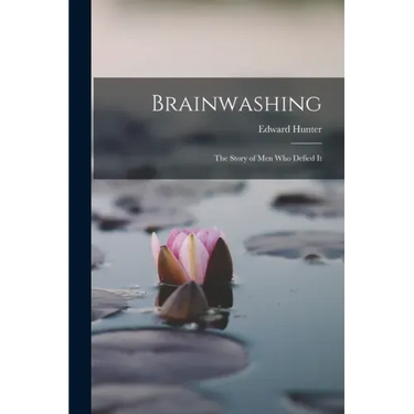 Brainwashing; the Story of men who Defied It