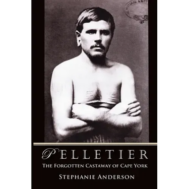 Pelletier: The Forgotten Castaway of Cape York