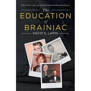The Education of Brainiac: A New Yorker's Quest for the Good Life in the Hub of the Universe