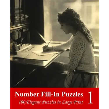 Number Fill-In Puzzles 1: 100 Elegant Puzzles in Large Print
