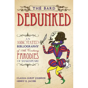 The Bard Debunked: An Annotated Bibliography of 19th Century Parodies of Shakespeare