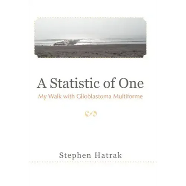 A Statistic of One: My Walk with Glioblastoma Multiforme