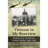 Vietnam in My Rearview: Memoir of a 1st Cavalry Combat Soldier, 1966-1967