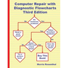 Computer Repair with Diagnostic Flowcharts Third Edition: Troubleshooting PC Hardware Problems from Boot Failure to Poor Performance