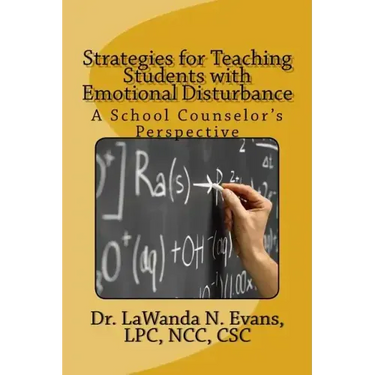 Strategies for Teaching Students with Emotional Disturbance: A School Counselor's Perspective
