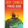 Easy Chinese Phrase Book: Over 1500 Common Phrases For Everyday Use and Travel