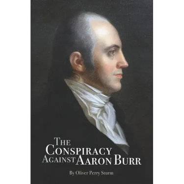 The Conspiracy Against Aaron Burr