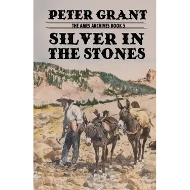 Silver In The Stones: A Classic Western Story of Greed and Revenge