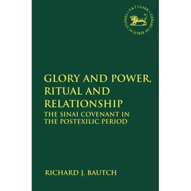 Glory and Power, Ritual and Relationship: The Sinai Covenant in the Postexilic Period