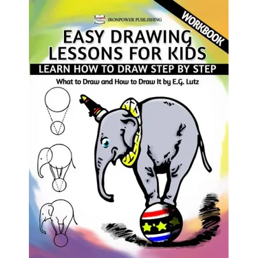 Easy Drawing Lessons For Kids - Learn How to Draw Step by Step - What To Draw And How To Draw It - Workbook