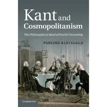 Kant and Cosmopolitanism: The Philosophical Ideal of World Citizenship