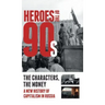 Heroes of the '90s: People and Money. The Modern History of Russian Capitalism