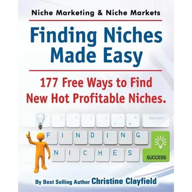 Niche Marketing Ideas & Niche Markets. Finding Niches Made Easy. 177 Free Ways to Find Hot New Profitable Niches