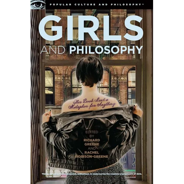 Girls and Philosophy: This Book Isn't a Metaphor for Anything