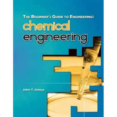 The Beginner's Guide to Engineering: Chemical Engineering