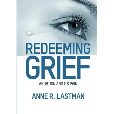 Redeeming Grief. Abortion and Its Pain