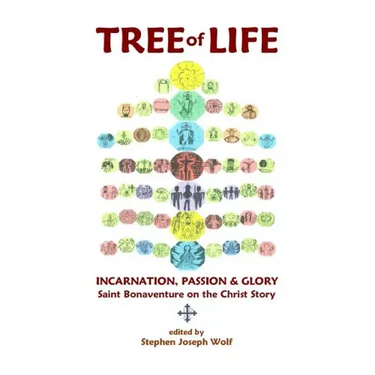 Tree of Life: Incarnation, Passion & Glory; Saint Bonaventure on the Christ Story