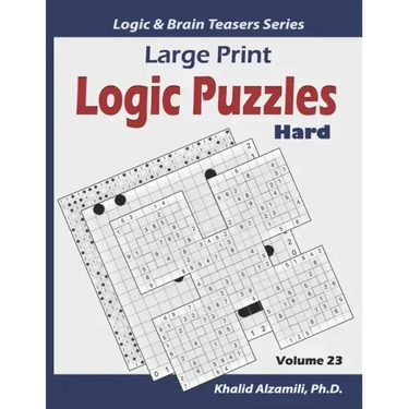 Large Print Logic Puzzles: 100 Hard Variety Puzzles (Kakuro, Samurai Sudoku, Battleships, Hakyuu, Minesweeper, Hitori, Samurai Jigsaw Sudoku, Fil