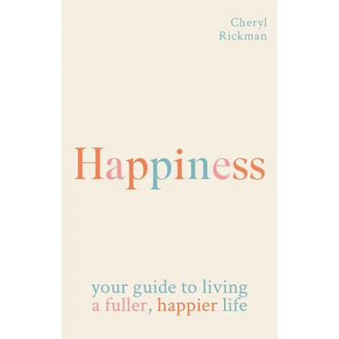 Happiness: Your Guide to Living a Fuller, Happier Life