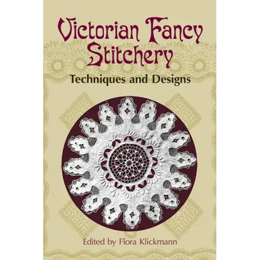 Victorian Fancy Stitchery: Techniques & Designs
